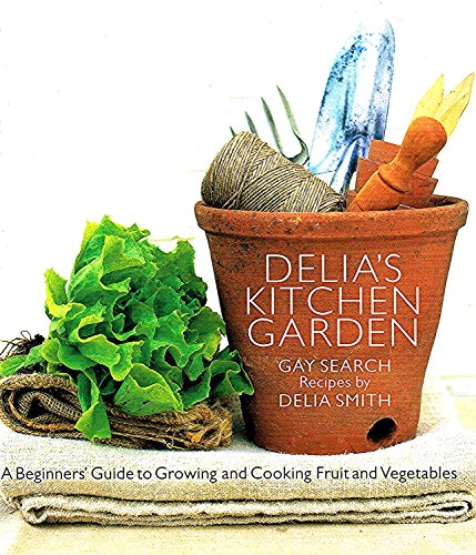 cover image Delia's Kitchen Garden: A Beginner's Guide to Growing and Cooking Fruit and Vegetables