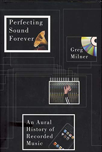 cover image Perfecting Sound Forever: An Aural History of Recorded Music