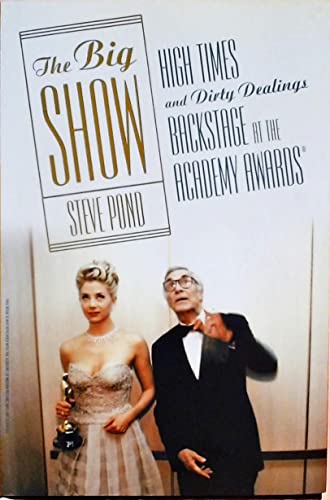 cover image THE BIG SHOW: High Times and Dirty Dealings Backstage at the Academy Awards