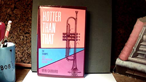 cover image Hotter than That: The Trumpet, Jazz and American Culture