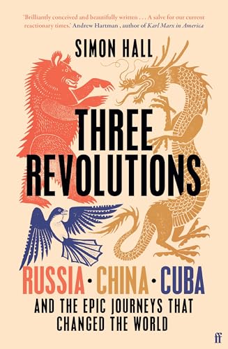 cover image Three Revolutions: Russia, China, Cuba and the Epic Journeys That Changed the World