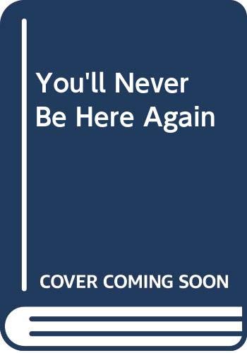 cover image Youll Never Be Here Again