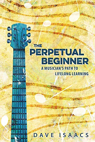 cover image The Perpetual Beginner: A Musician’s Path to Lifelong Learning 