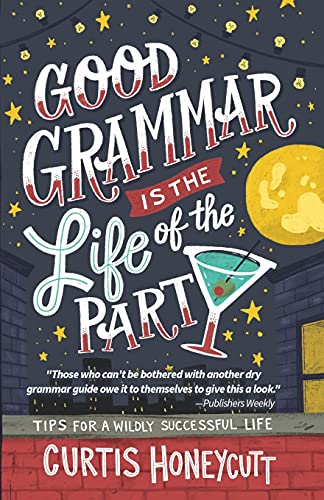 cover image Good Grammar Is the Life of the Party: Tips for a Wildly Successful Life