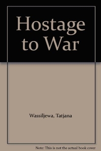 Hostage to War: A True Story