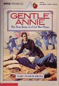 Gentle Annie: The True Story of a Civil War Nurse