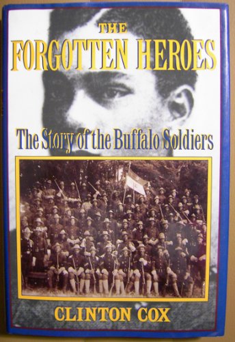 cover image The Forgotten Heroes: The Story of the Buffalo Soldiers