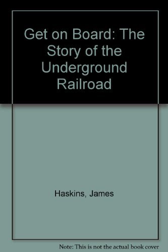 cover image Get on Board: The Story of the Underground Railroad