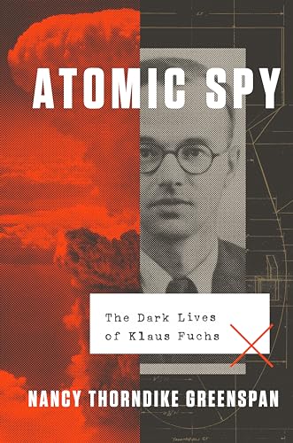 cover image Atomic Spy: The Dark Lives of Klaus Fuchs