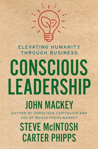 cover image Conscious Leadership: Elevating Humanity Through Business
