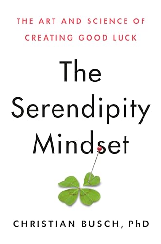 cover image The Serendipity Mindset: The Art and Science of Creating Good Luck