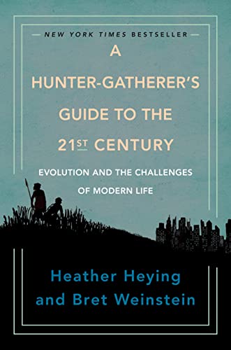 cover image A Hunter-Gatherer’s Guide to the 21st Century: Evolution and the Challenges of Modern Life