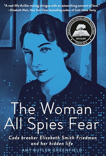 cover image The Woman All Spies Fear: Code Breaker Elizebeth Smith Friedman and Her Hidden Life