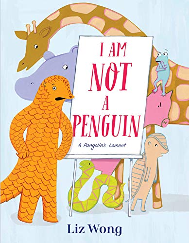 cover image I Am Not a Penguin: A Pangolin’s Lament