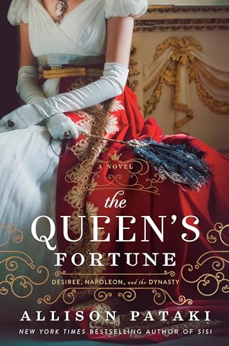 cover image The Queen’s Fortune: A Novel of Desiree, Napoleon, and the Dynasty That Outlasted the Empire