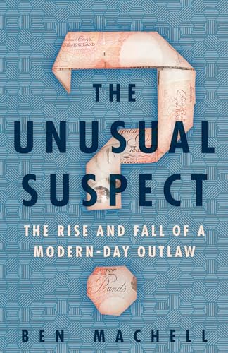 cover image The Unusual Suspect: The Rise and Fall of a Modern-Day Outlaw