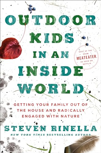 cover image Outdoor Kids in an Inside World: Getting Your Family Out of the House and Radically Engaged with Nature