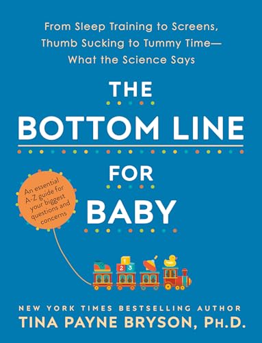 cover image The Bottom Line for Baby: From Sleep Training to Screens, Thumb Sucking to Tummy Time—What the Science Says