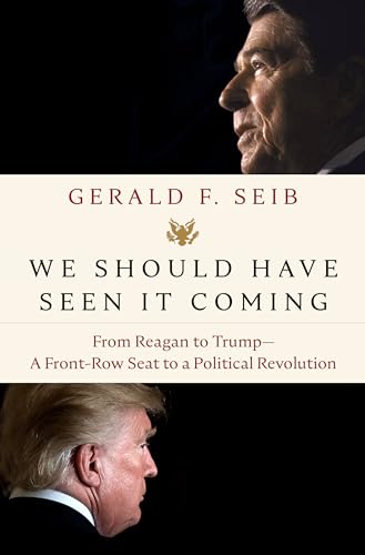 cover image We Should Have Seen It Coming: From Reagan to Trump—A Front Row Seat to a Political Revolution