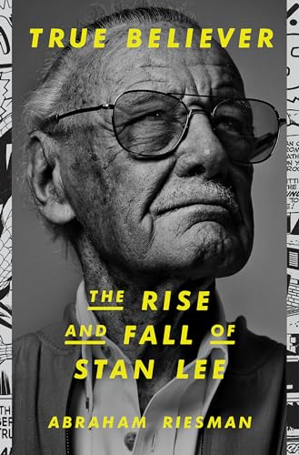 cover image True Believer: The Rise and Fall of Stan Lee