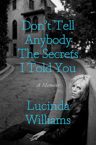 cover image Don’t Tell Anybody the Secrets I Told You: A Memoir