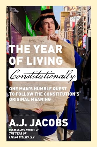 cover image The Year of Living Constitutionally: One Man’s Humble Quest to Follow the Constitution’s Original Meaning