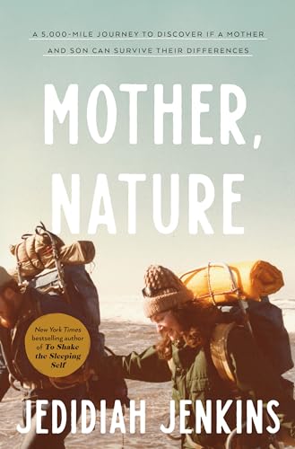 cover image Mother, Nature: A 5,000-Mile Journey to Discover if a Mother and Son Can Survive Their Differences