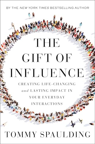 cover image The Gift of Influence: Creating Life-Changing and Lasting Impact in Your Everyday Interactions