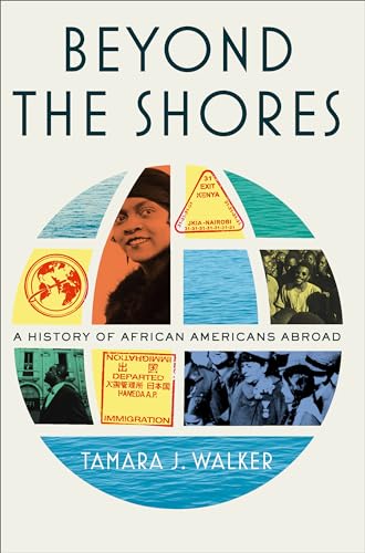 cover image Beyond the Shores: A History of African Americans Abroad