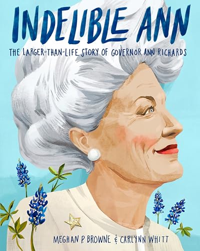 cover image Indelible Ann: The Larger-than-Life Story of Governor Ann Richards