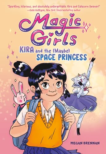 cover image Kira and the (Maybe) Space Princess (Magic Girls #1)