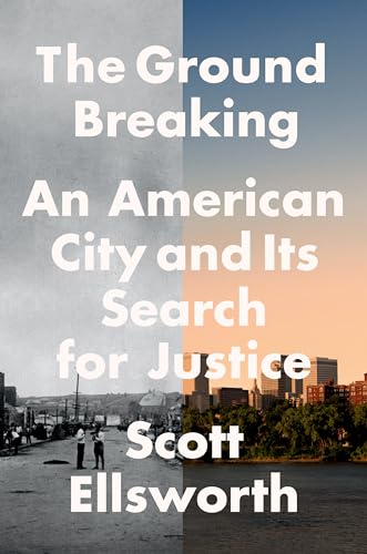 cover image The Ground Breaking: An American City and Its Search for Justice
