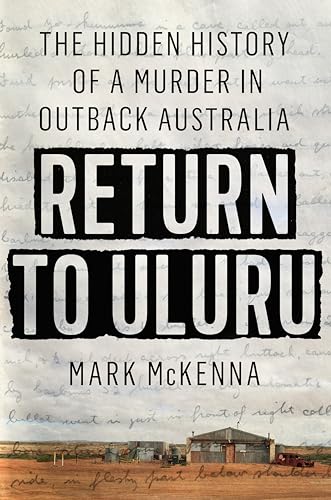 cover image Return to Uluru: The Hidden History of a Murder in Outback Australia