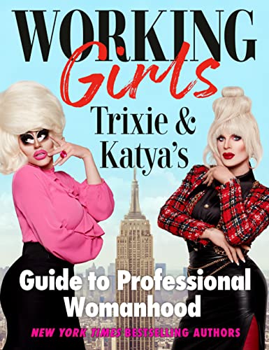 cover image Working Girls: Trixie and Katya’s Guide to Professional Womanhood