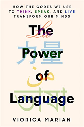 cover image The Power of Language: How the Codes We Use to Think, Speak, and Live Transform Our Minds 