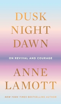Dusk Night Dawn: On Revival and Courage 