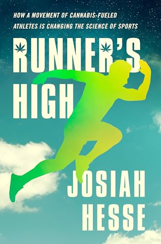 cover image Runner’s High: How a Movement of Cannabis-Fueled Athletes Is Changing the Science of Sports