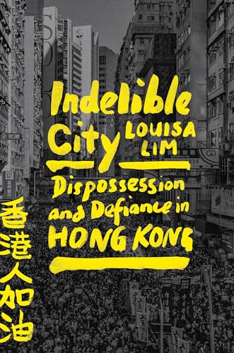 cover image Indelible City: Dispossession and Defiance in Hong Kong