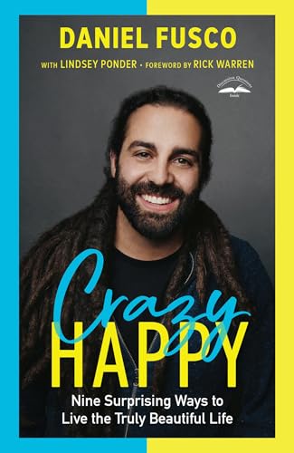 cover image Crazy Happy: Nine Surprising Ways to Live the Truly Beautiful Life