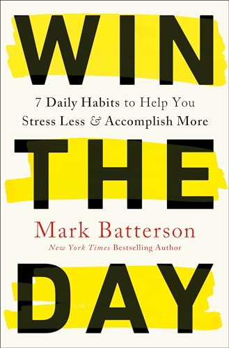 cover image Win the Day: 7 Daily Habits to Help You Stress Less & Accomplish More