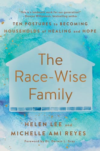 cover image The Race-Wise Family: Ten Postures to Becoming Households of Healing and Hope