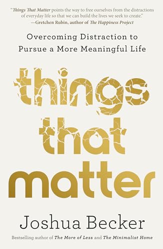 cover image Things That Matter: Overcoming Distraction to Pursue a More Meaningful Life