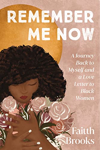 cover image Remember Me Now: A Journey Back to Myself and a Love Letter to Black Women