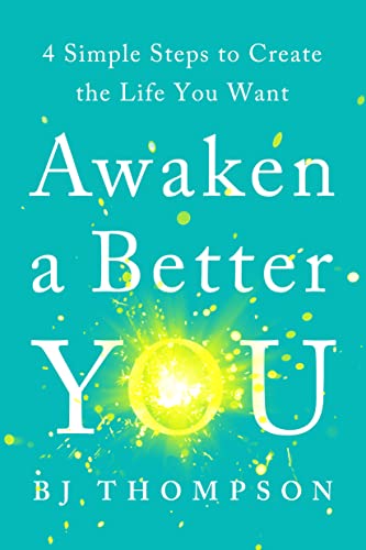 cover image Awaken a Better You: 4 Simple Steps to Create the Life You Want