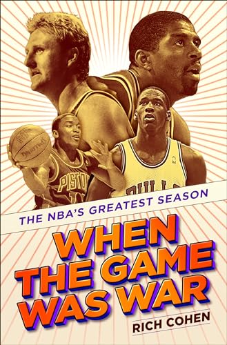 cover image When the Game Was War: The NBA’s Greatest Season