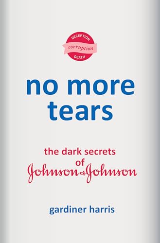 cover image No More Tears: The Dark Secrets of Johnson and Johnson