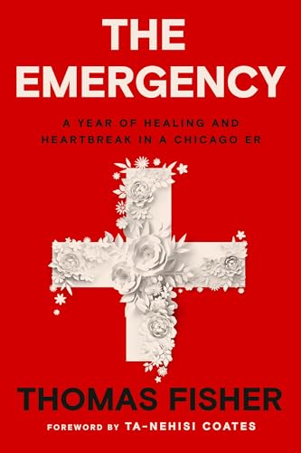 cover image The Emergency: A Year of Healing and Heartbreak in a Chicago ER