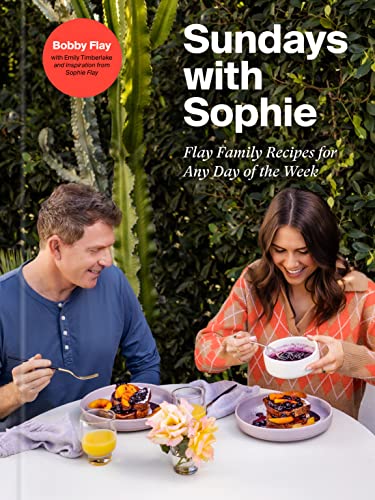 cover image Sundays with Sophie: Flay Family Recipes for Any Day of the Week: A Bobby Flay Cookbook