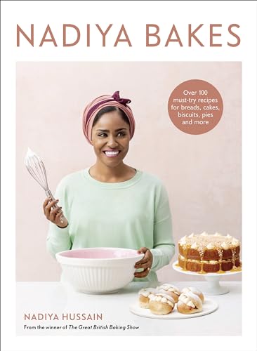 cover image Nadiya Bakes: Over 100 Must-Try Recipes for Breads, Cakes, Biscuits, Pies, and More
