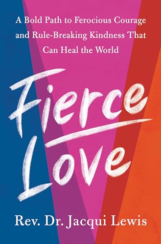 cover image Fierce Love: A Bold Path to Ferocious Courage and Rule-Breaking Kindness That Can Heal the World